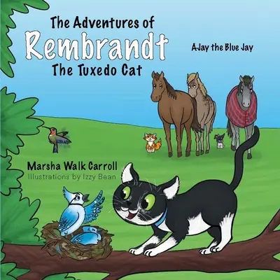 Rembrandt, a szmoking macska kalandjai: Segít Ajaynak, a kék mályvafajdnak újjáépíteni a fészkét. - The Adventures of Rembrandt the Tuxedo Cat: Helps Ajay, the Blue Jay, Rebuild His Nest