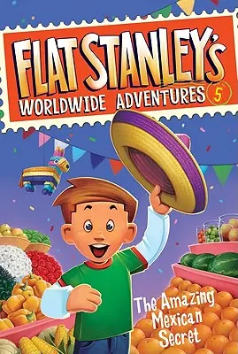 Flat Stanley világméretű kalandjai #5: A csodálatos mexikói titok - Flat Stanley's Worldwide Adventures #5: The Amazing Mexican Secret