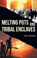 Olvasztótégelyek és törzsi enklávék - Melting Pots and Tribal Enclaves