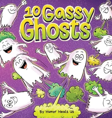 10 Gázos kísértetek: A Story About Ten Ghosts Who Fart and Poot - 10 Gassy Ghosts: A Story About Ten Ghosts Who Fart and Poot