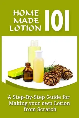 Házi készítésű testápoló 101: Lépésről lépésre útmutató a saját testápoló készítéséhez a semmiből - Homemade Lotion 101: A Step-By-Step Guide For Making Your Own Lotion From Scratch