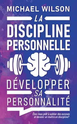 La discipline personnelle: Dvelopper sa personnalit