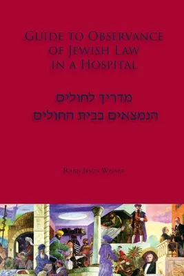 Útmutató a zsidó törvények betartásához a kórházban - Guide to Observance of Jewish Law in a Hospital