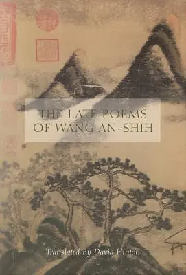 Wang An-Shih kései versei - The Late Poems of Wang An-Shih