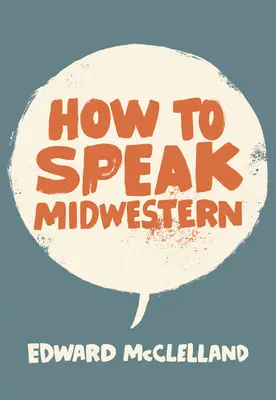 Hogyan beszéljünk középnyugati nyelven - How to Speak Midwestern