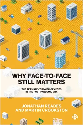 Miért számít még mindig a szemtől-szembe: The Persistent Power of Cities in the Post-Pandemic Era (A városok tartós ereje a járvány utáni korszakban). - Why Face-To-Face Still Matters: The Persistent Power of Cities in the Post-Pandemic Era