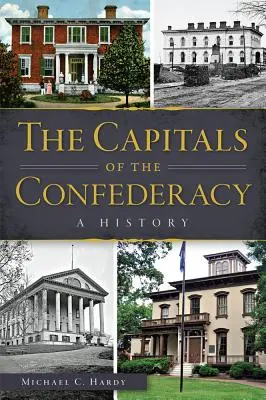 A Konföderáció fővárosai: A History - The Capitals of the Confederacy: A History