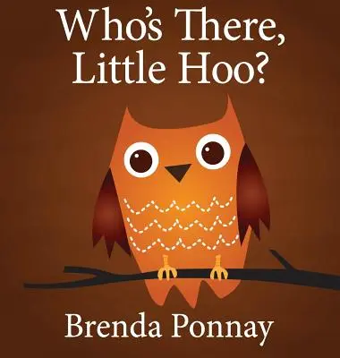Ki van ott, Kicsi Hú? - Who's There, Little Hoo?