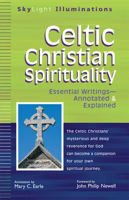 Kelta keresztény lelkiség: Lényeges írások, magyarázatokkal és magyarázatokkal ellátva - Celtic Christian Spirituality: Essential Writings Annotated & Explained