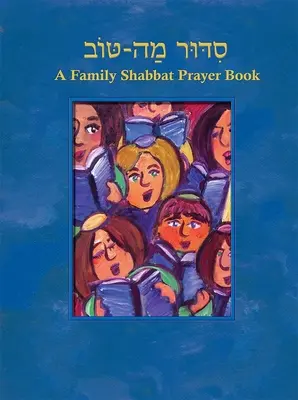 Siddur Mah Tov (konzervatív): A Family Shabbat Prayer Book - Siddur Mah Tov (Conservative): A Family Shabbat Prayer Book