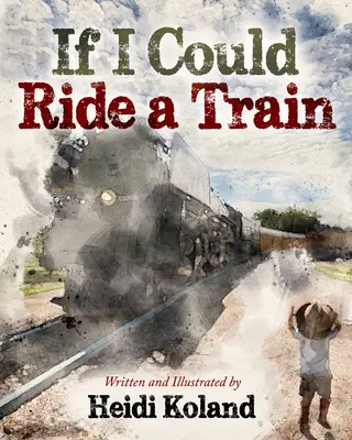 If I Could Ride a Train