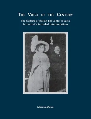 Az évszázad hangja: Az olasz belcanto kultúrája Luisa Tetrazzini felvett tolmácsolásaiban - The Voice of the Century: The Culture of Italian Bel Canto in Luisa Tetrazzini's Recorded Interpretations