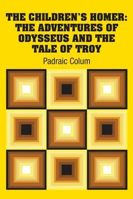 A gyermekek Homérosza: Odüsszeusz kalandjai és Trója története - The Children's Homer: The Adventures of Odysseus and the Tale of Troy