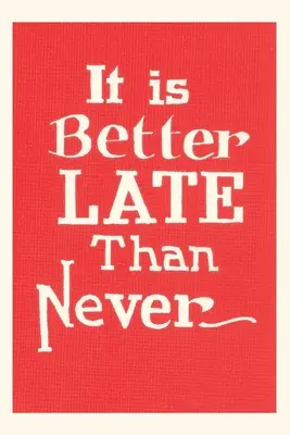 Vintage Journal Jobb későn, mint soha - Vintage Journal Better Late than Never