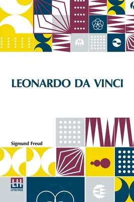 Leonardo Da Vinci: Egy gyermekkori emlék pszichoszexuális tanulmánya Fordította: A. A. Brill, Ph.B., M.D. - Leonardo Da Vinci: A Psychosexual Study Of An Infantile Reminiscence Translated By A. A. Brill, Ph.B., M.D.