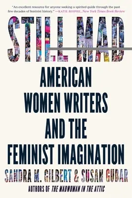 Still Mad: Amerikai írónők és a feminista képzelet - Still Mad: American Women Writers and the Feminist Imagination