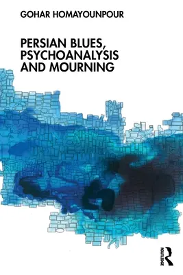 Perzsa blues, pszichoanalízis és gyász - Persian Blues, Psychoanalysis and Mourning