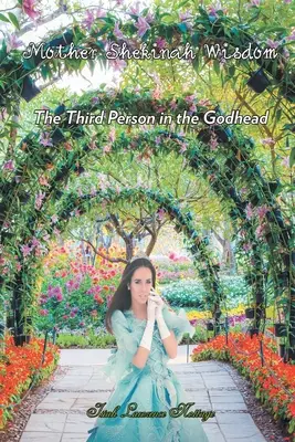Shekinah anyai bölcsesség: Az istenség harmadik személye - Mother Shekinah Wisdom: The Third Person in the Godhead