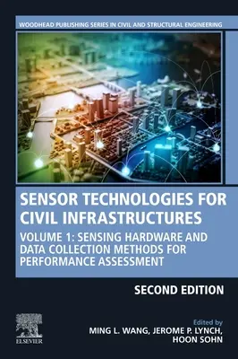 Szenzoros technológiák a polgári infrastruktúrák számára: Volume 1: Sensing Hardware and Data Collection Methods for Performance Assessment (1. kötet: Érzékelő hardver és adatgyűjtési módszerek a teljesítményértékeléshez) - Sensor Technologies for Civil Infrastructures: Volume 1: Sensing Hardware and Data Collection Methods for Performance Assessment