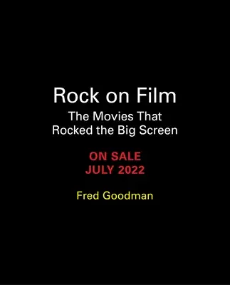 Rock on Film: A filmek, amelyek a nagyvásznat megrengetik - Rock on Film: The Movies That Rocked the Big Screen