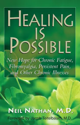 A gyógyulás lehetséges: Új remény a krónikus fáradtság, a fibromyalgia, a tartós fájdalom és más krónikus betegségek esetében. - Healing Is Possible: New Hope for Chronic Fatigue, Fibromyalgia, Persistent Pain, and Other Chronic Illnesses