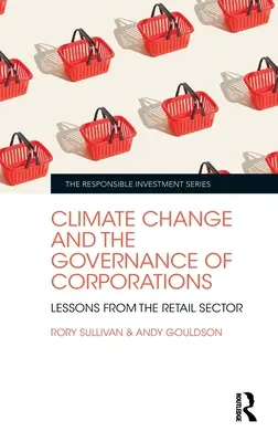 Az éghajlatváltozás és a vállalatok irányítása: A kiskereskedelmi ágazat tanulságai - Climate Change and the Governance of Corporations: Lessons from the Retail Sector