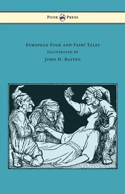 Európai népmesék és tündérmesék - Illusztrálta: John D. Batten - European Folk and Fairy Tales - Illustrated by John D. Batten