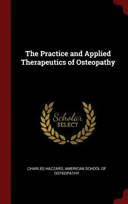 Az oszteopátia gyakorlata és alkalmazott terápiája - The Practice and Applied Therapeutics of Osteopathy