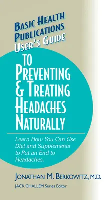 Felhasználói útmutató a fejfájás természetes megelőzéséhez és kezeléséhez - User's Guide to Preventing & Treating Headaches Naturally