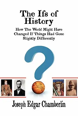 A történelem hajai: Hogyan változott volna a világ, ha a dolgok kicsit másképp alakulnak - The Ifs of History: How the World Might Have Changed If Things Had Gone Slightly Differently