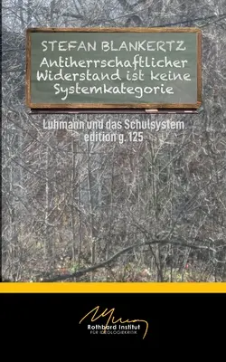 Antiherrschaftlicher Widerstand ist keine Systemkategorie: Luhmann und die Schule