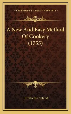 A főzés új és könnyű módszere (1755) - A New And Easy Method Of Cookery (1755)