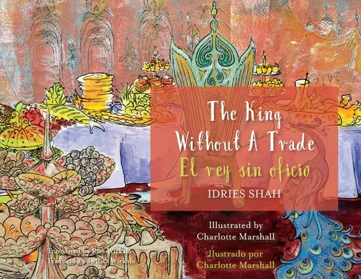 A kereskedelem nélküli király / El rey sin oficio: Kétnyelvű angol-spanyol kiadás / Edicin bilinge ingls-espaol - The King without a Trade / El rey sin oficio: Bilingual English-Spanish Edition / Edicin bilinge ingls-espaol