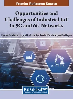 Az ipari IoT lehetőségei és kihívásai az 5G és 6G hálózatokban - Opportunities and Challenges of Industrial IoT in 5G and 6G Networks