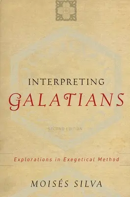 A galatákhoz írt levél értelmezése: Explorations in Exegetical Method - Interpreting Galatians: Explorations in Exegetical Method