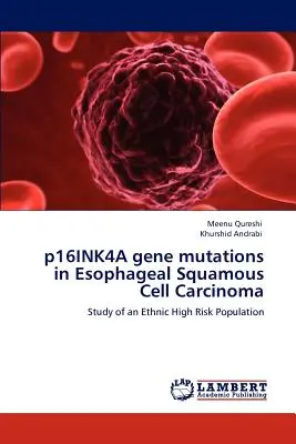 A p16INK4A génmutációk a nyelőcső laphámrákjában - p16INK4A gene mutations in Esophageal Squamous Cell Carcinoma