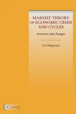 A gazdasági válságok és ciklusok marxista elmélete: Struktúra és változások - Marxist Theory of Economic Crisis and Cycles: Structure and Changes