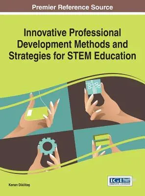 Innovatív szakmai fejlesztési módszerek és stratégiák a STEM-oktatásban - Innovative Professional Development Methods and Strategies for STEM Education