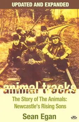 Állatnyomok - Frissítve és bővítve: Az állatok története, Newcastle felemelkedő fiai - Animal Tracks - Updated and Expanded: The Story of the Animals, Newcastle's Rising Sons