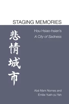 Az emlékek színpadra állítása: Hou Hsiao-hsien A City of Sadness (A szomorúság városa) című filmje. - Staging Memories: Hou Hsiao-hsien's A City of Sadness