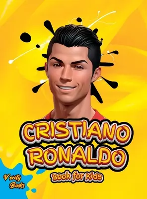 Cristiano Ronaldo könyv gyerekeknek: Ronaldo életrajza kíváncsi gyerekeknek és rajongóknak, színes oldalak, korhatár (5-10) - Cristiano Ronaldo Book for Kids: The biography of Ronaldo for curious kids and fans, colored pages, Ages (5-10)