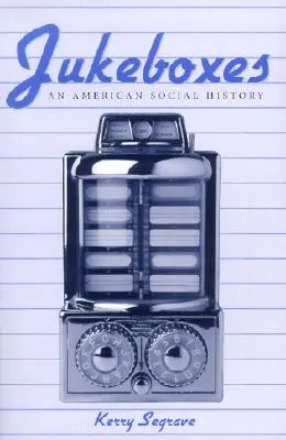 Jukeboxok: Amerikai társadalomtörténet - Jukeboxes: An American Social History