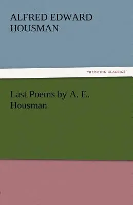 A. E. Housman utolsó versei - Last Poems by A. E. Housman