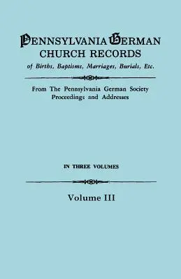 Pennsylvania német egyházi feljegyzések, III. kötet - Pennsylvania German Church Records, Volume III