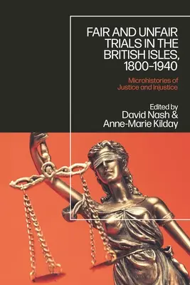 Tisztességes és tisztességtelen perek a Brit-szigeteken, 1800-1940: Az igazságszolgáltatás és az igazságtalanság mikrotörténete - Fair and Unfair Trials in the British Isles, 1800-1940: Microhistories of Justice and Injustice