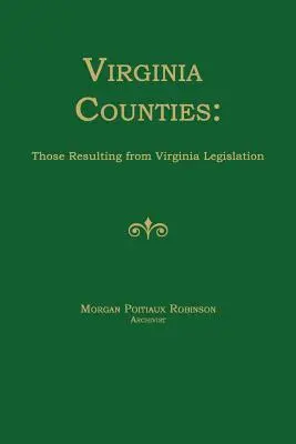 Virginia megyék: A virginiai törvényhozás eredményeként létrejöttek - Virginia Counties: Those Resulting from Virginia Legislation