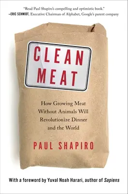 Tiszta hús: Hogyan forradalmasítja az állatok nélküli hústermesztés a vacsorát és a világot? - Clean Meat: How Growing Meat Without Animals Will Revolutionize Dinner and the World