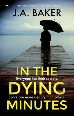 A haldokló percekben: Egy abszolút lebilincselő pszichológiai thriller - In the Dying Minutes: An Absolutely Gripping Psychological Thriller