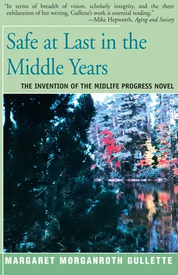 Végre biztonságban a középső években: A középkorúak regényének feltalálása - Safe at Last in the Middle Years: The Invention of the Midlife Progress Novel