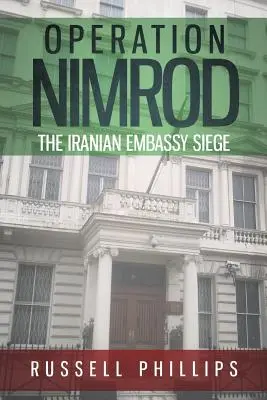 Nimród hadművelet: Az iráni nagykövetség ostroma - Operation Nimrod: The Iranian Embassy Siege